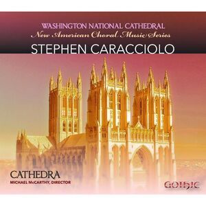 Cathedra - New American Choral Series: Stephen Caracciolo  CD